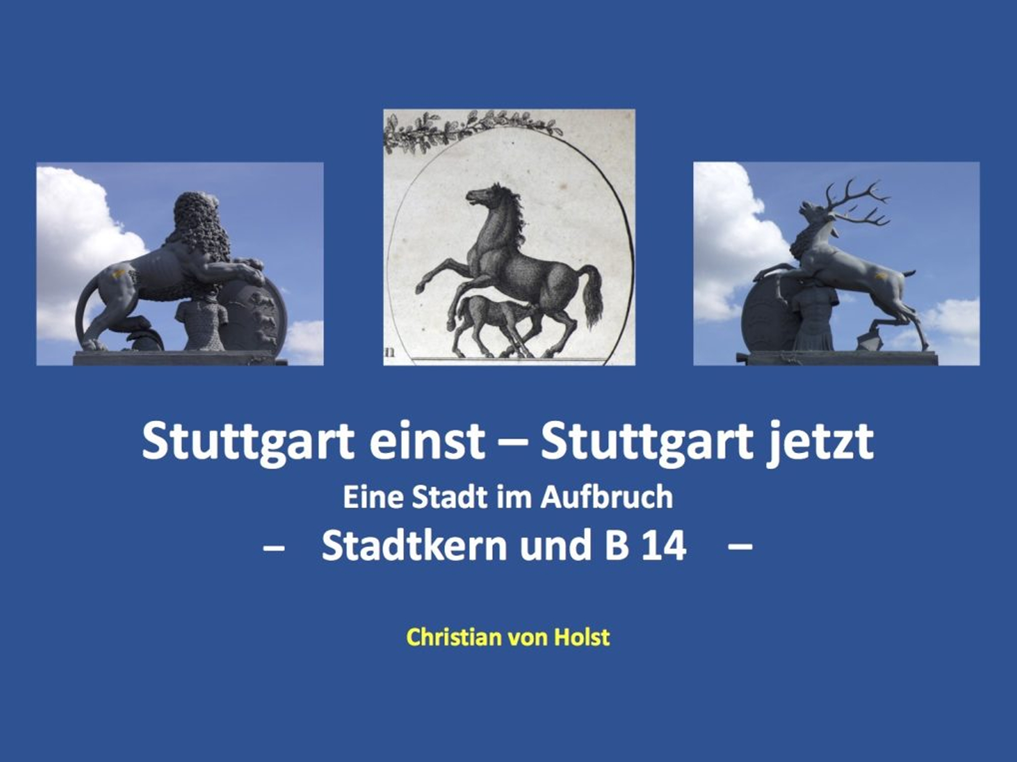 Christian von Holst - Vortrag - Stuttgart einst - Stuttgart jetzt